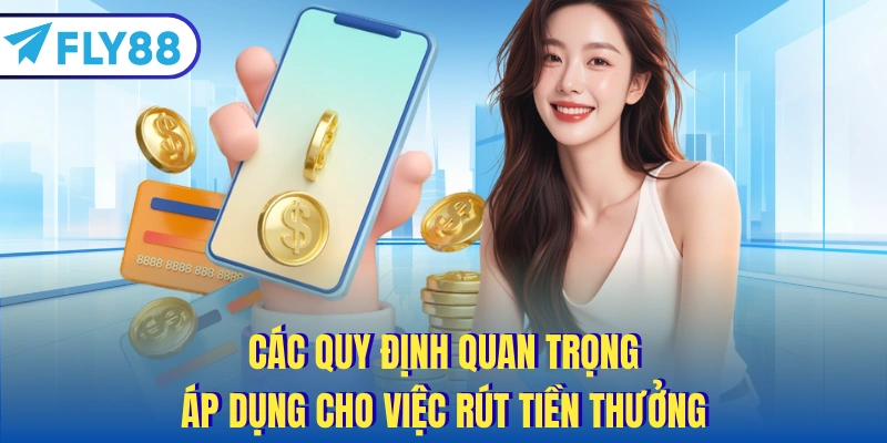 Các quy định quan trọng áp dụng cho việc rút tiền thưởng