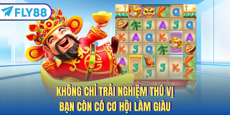 Không chỉ trải nghiệm thú vị, bạn còn có cơ hội làm giàu