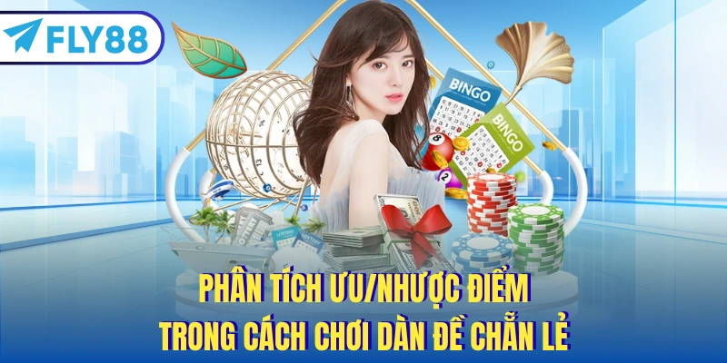 Phân tích ưu/nhược điểm trong cách chơi dàn đề chẵn lẻ